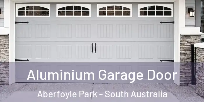Aluminium Garage Door Aberfoyle Park - South Australia