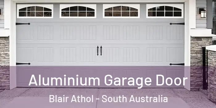 Aluminium Garage Door Blair Athol - South Australia