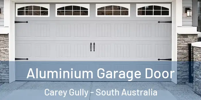 Aluminium Garage Door Carey Gully - South Australia