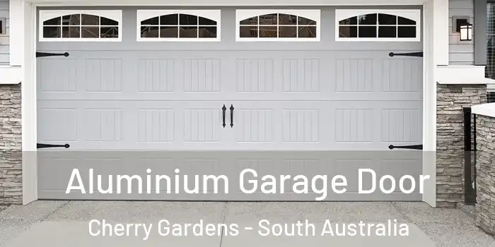 Aluminium Garage Door Cherry Gardens - South Australia