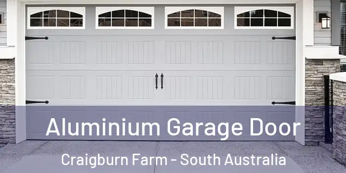 Aluminium Garage Door Craigburn Farm - South Australia
