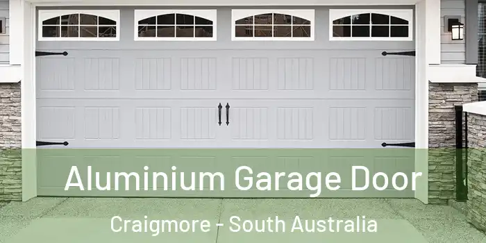 Aluminium Garage Door Craigmore - South Australia