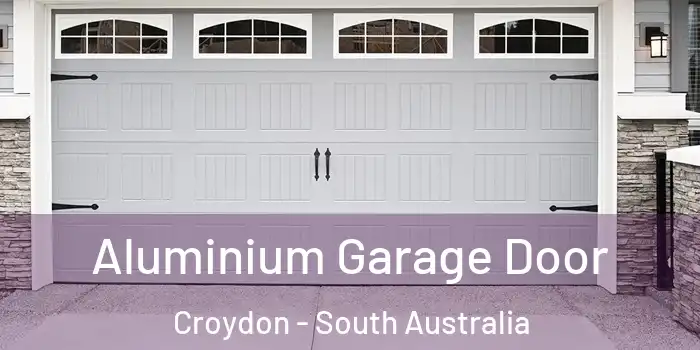 Aluminium Garage Door Croydon - South Australia