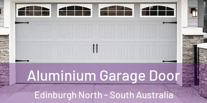 Aluminium Garage Door Edinburgh North - South Australia