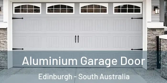 Aluminium Garage Door Edinburgh - South Australia