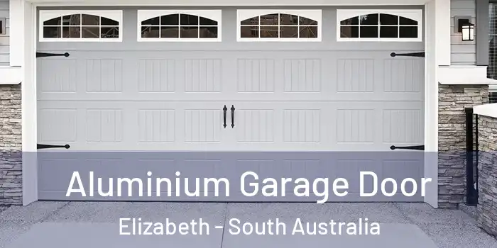 Aluminium Garage Door Elizabeth - South Australia
