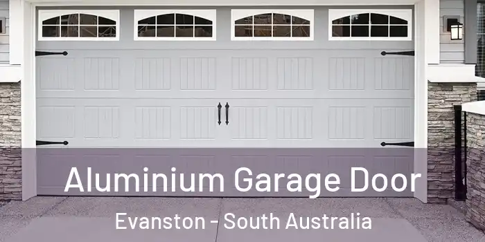 Aluminium Garage Door Evanston - South Australia