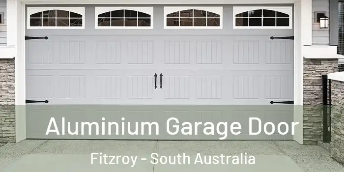 Aluminium Garage Door Fitzroy - South Australia