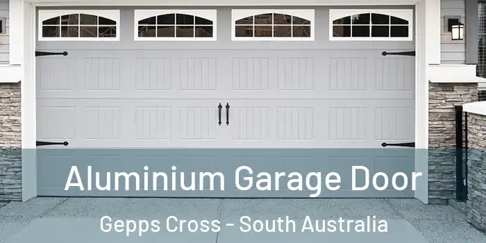 Aluminium Garage Door Gepps Cross - South Australia
