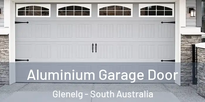 Aluminium Garage Door Glenelg - South Australia