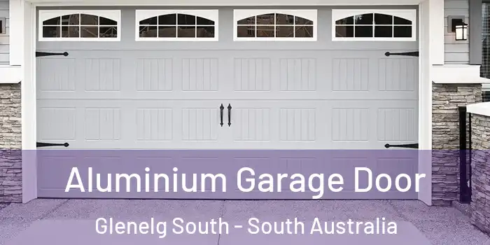 Aluminium Garage Door Glenelg South - South Australia