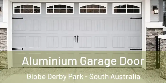 Aluminium Garage Door Globe Derby Park - South Australia