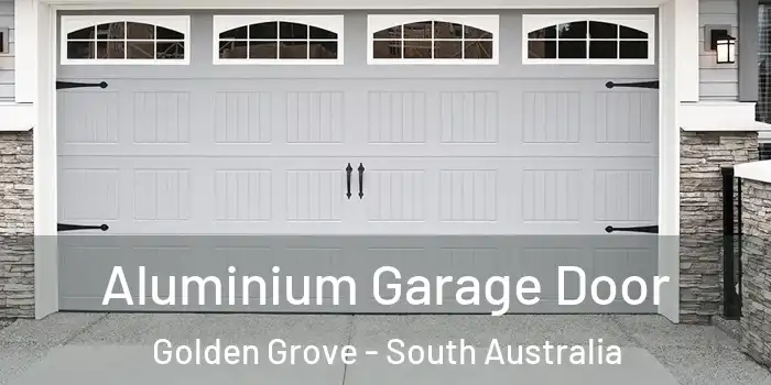 Aluminium Garage Door Golden Grove - South Australia