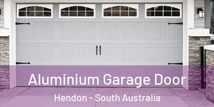 Aluminium Garage Door Hendon - South Australia