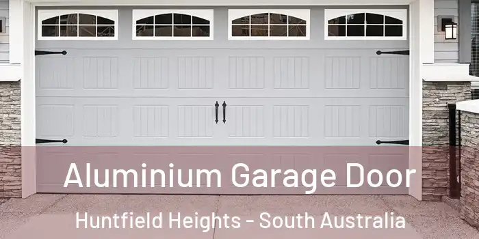 Aluminium Garage Door Huntfield Heights - South Australia