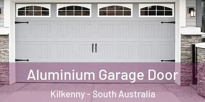 Aluminium Garage Door Kilkenny - South Australia