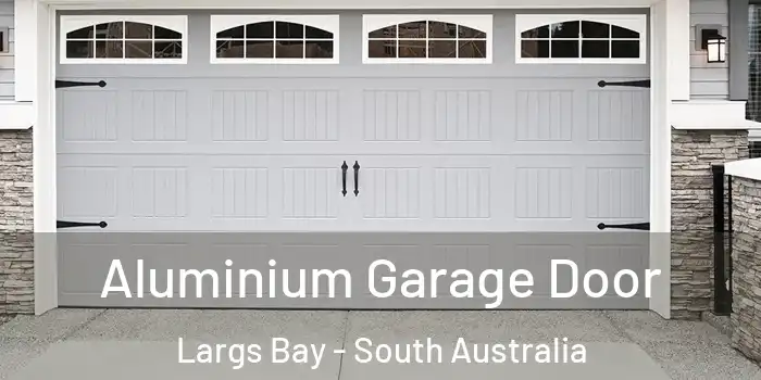 Aluminium Garage Door Largs Bay - South Australia
