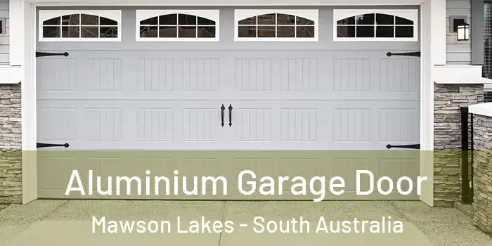 Aluminium Garage Door Mawson Lakes - South Australia