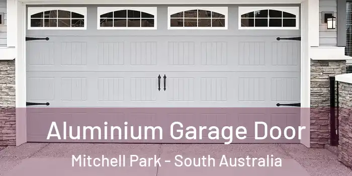 Aluminium Garage Door Mitchell Park - South Australia