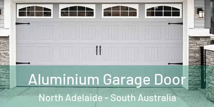Aluminium Garage Door North Adelaide - South Australia