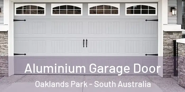 Aluminium Garage Door Oaklands Park - South Australia