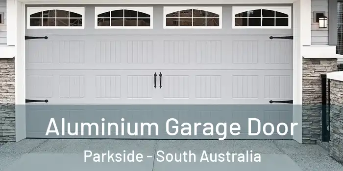 Aluminium Garage Door Parkside - South Australia
