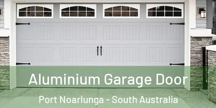 Aluminium Garage Door Port Noarlunga - South Australia