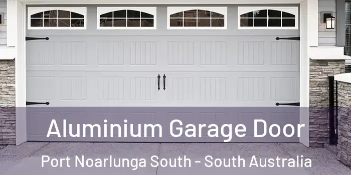 Aluminium Garage Door Port Noarlunga South - South Australia