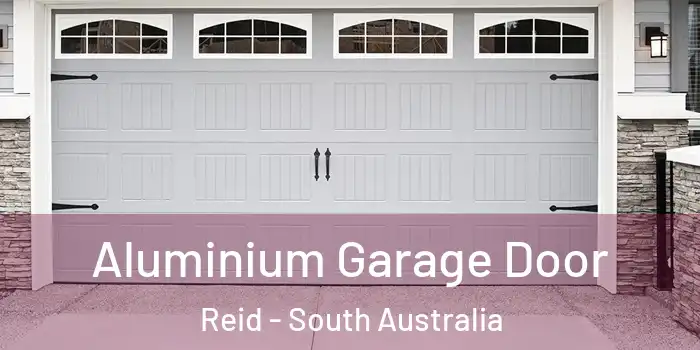 Aluminium Garage Door Reid - South Australia
