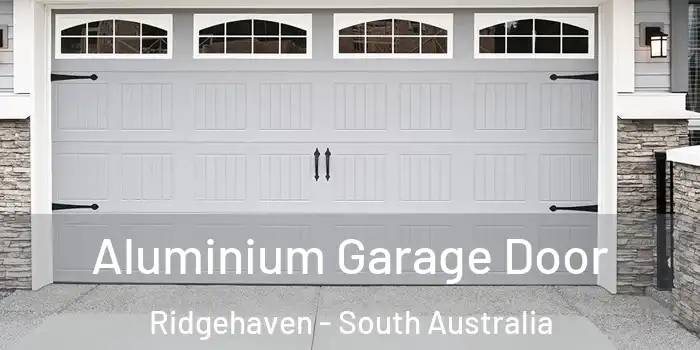 Aluminium Garage Door Ridgehaven - South Australia
