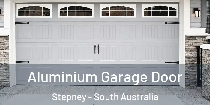 Aluminium Garage Door Stepney - South Australia