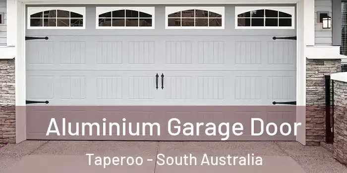 Aluminium Garage Door Taperoo - South Australia