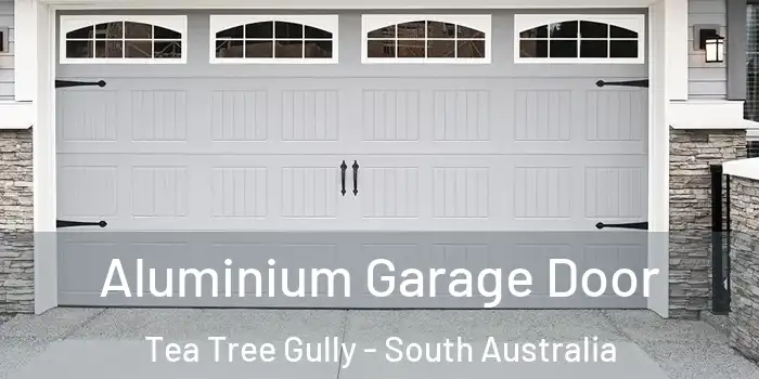 Aluminium Garage Door Tea Tree Gully - South Australia