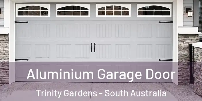 Aluminium Garage Door Trinity Gardens - South Australia