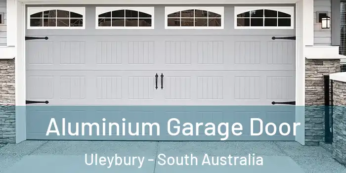 Aluminium Garage Door Uleybury - South Australia