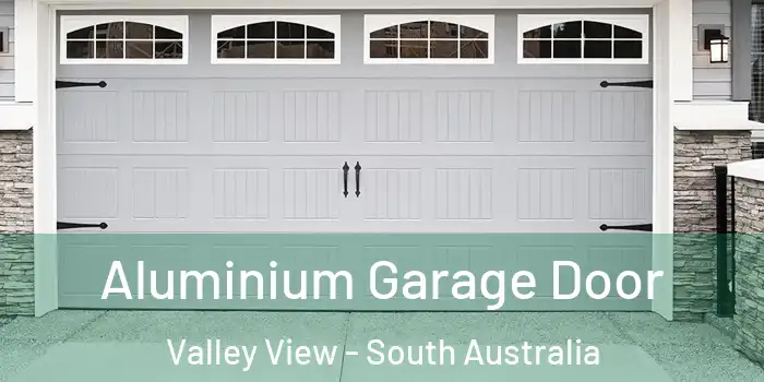 Aluminium Garage Door Valley View - South Australia