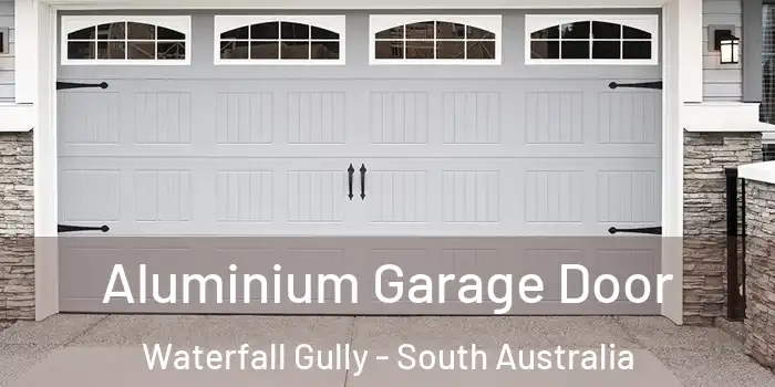 Aluminium Garage Door Waterfall Gully - South Australia