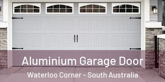 Aluminium Garage Door Waterloo Corner - South Australia