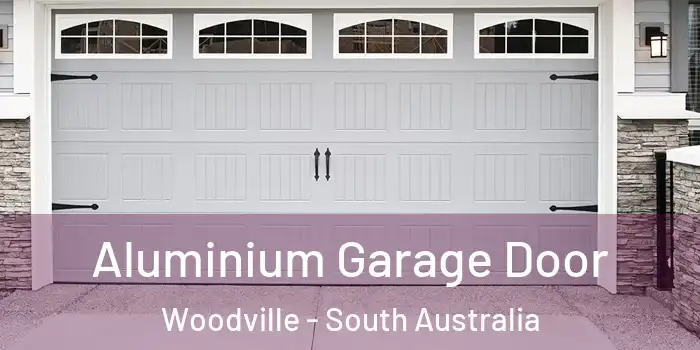 Aluminium Garage Door Woodville - South Australia