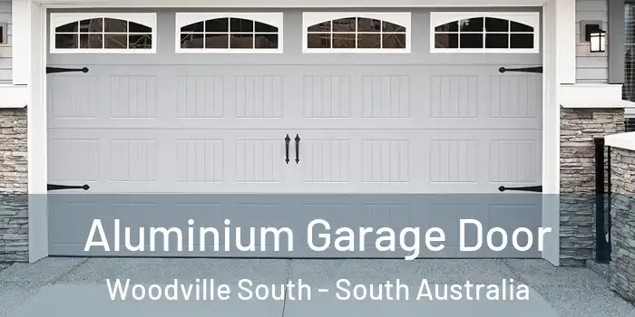 Aluminium Garage Door Woodville South - South Australia