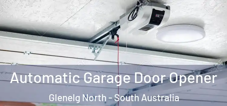 Automatic Garage Door Opener Glenelg North - South Australia