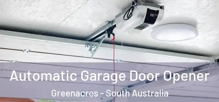 Automatic Garage Door Opener Greenacres - South Australia