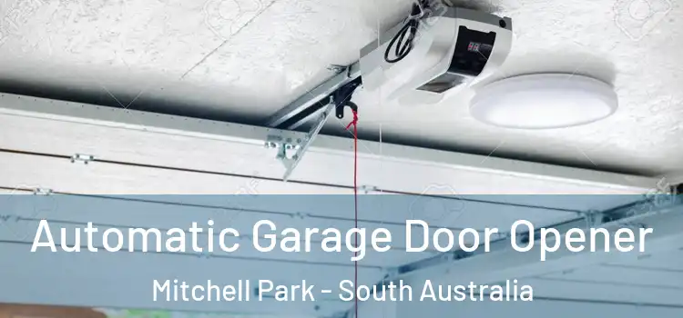 Automatic Garage Door Opener Mitchell Park - South Australia