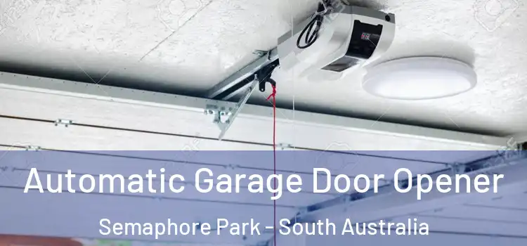 Automatic Garage Door Opener Semaphore Park - South Australia