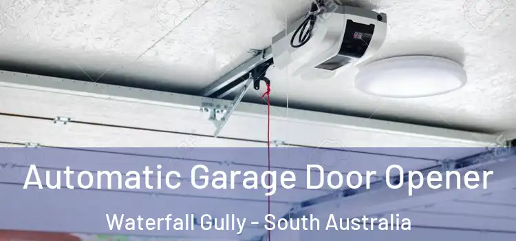 Automatic Garage Door Opener Waterfall Gully - South Australia