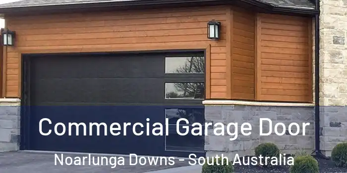 Commercial Garage Door Noarlunga Downs - South Australia
