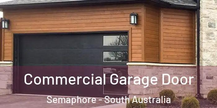 Commercial Garage Door Semaphore - South Australia