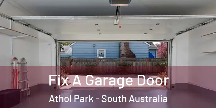Fix A Garage Door Athol Park - South Australia