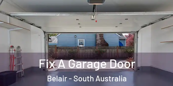 Fix A Garage Door Belair - South Australia