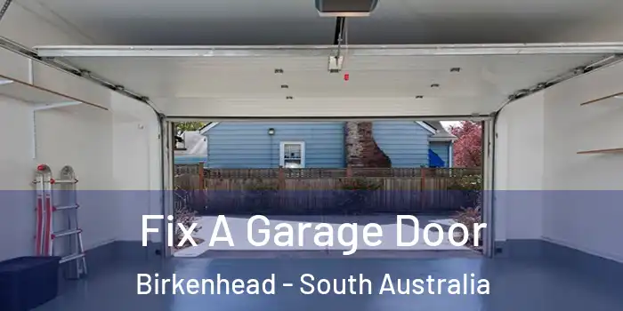 Fix A Garage Door Birkenhead - South Australia